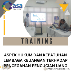 TRAINING ASPEK HUKUM DAN KEPATUHAN LEMBAGA KEUANGAN TERHADAP PENCEGAHAN PENCUCIAN UANG
