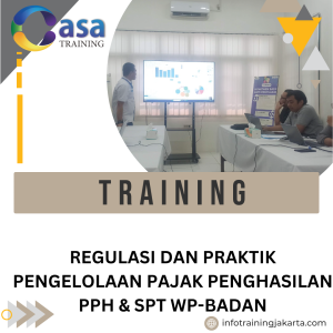 TRAINING REGULASI DAN PRAKTIK PENGELOLAAN PAJAK PENGHASILAN PPH & SPT WP-BADAN