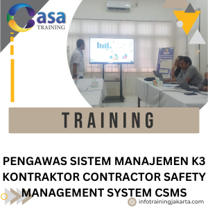 TRAINING PENGAWAS SISTEM MANAJEMEN K3 KONTRAKTOR CONTRACTOR SAFETY MANAGEMENT SYSTEM CSMS