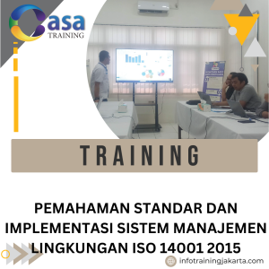 TRAINING PEMAHAMAN STANDAR DAN IMPLEMENTASI SISTEM MANAJEMEN LINGKUNGAN ISO 14001 2015