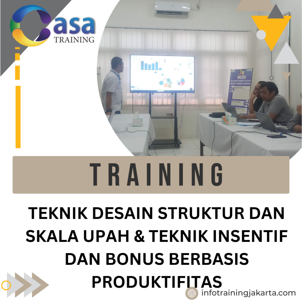 TRAINING TEKNIK DESAIN STRUKTUR DAN SKALA UPAH & TEKNIK INSENTIF DAN BONUS BERBASIS PRODUKTIFITAS