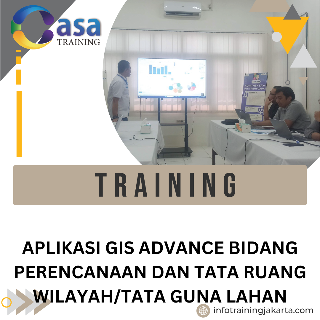 TRAINING APLIKASI GIS ADVANCE BIDANG PERENCANAAN DAN TATA RUANG WILAYAH/TATA GUNA LAHAN
