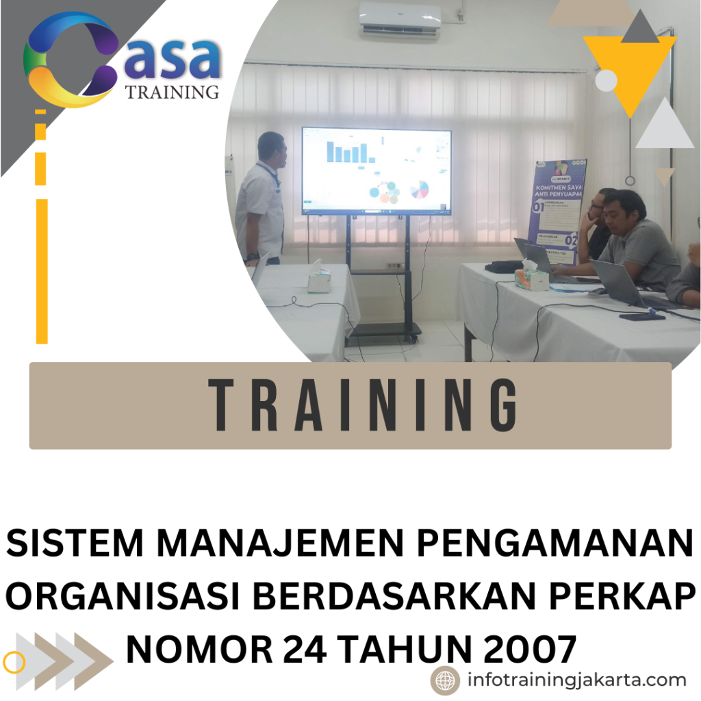 TRAINING SISTEM MANAJEMEN PENGAMANAN ORGANISASI BERDASARKAN PERKAP NOMOR 24 TAHUN 2007