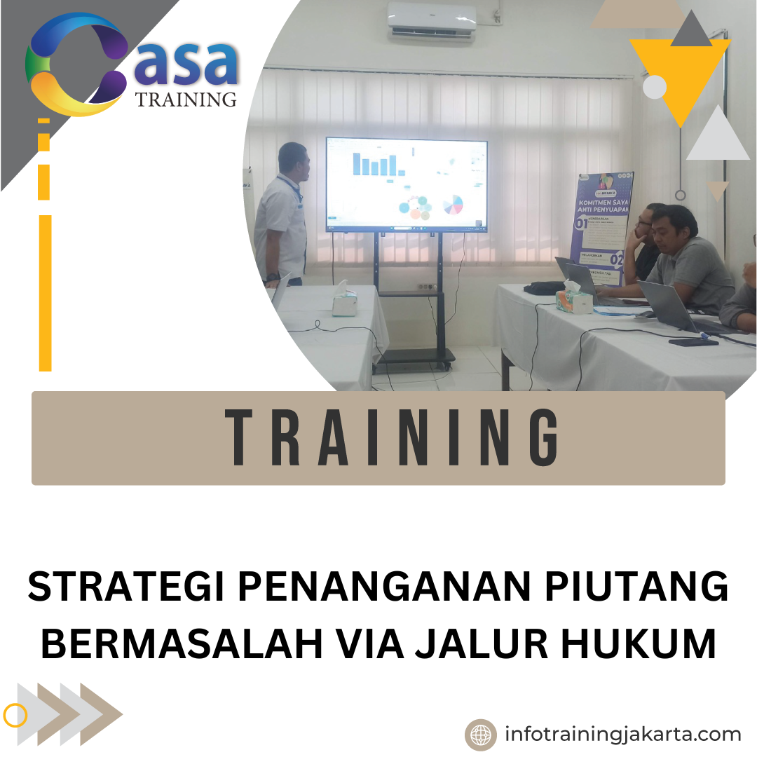 TRAINING STRATEGI PENANGANAN PIUTANG BERMASALAH VIA JALUR HUKUM