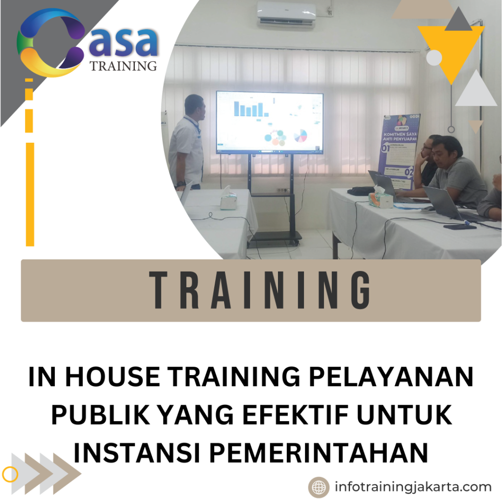 IN HOUSE TRAINING PELAYANAN PUBLIK YANG EFEKTIF UNTUK INSTANSI PEMERINTAHAN