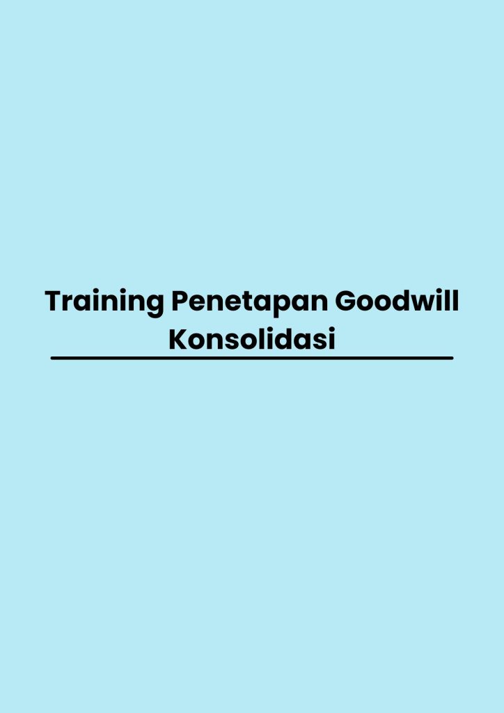 pelatihan Penetapan Goodwill Konsolidasi di bandung